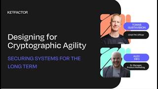 Designing for Cryptographic Agility: Securing Systems for the Long Term