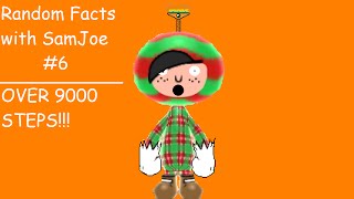 Random Facts with SamJoe #6: OVER 9000 STEPS!!!