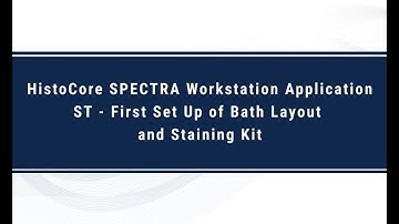 HistoCore SPECTRA Workstation Application ST - First Set Up of Bath Layout and Staining Kit