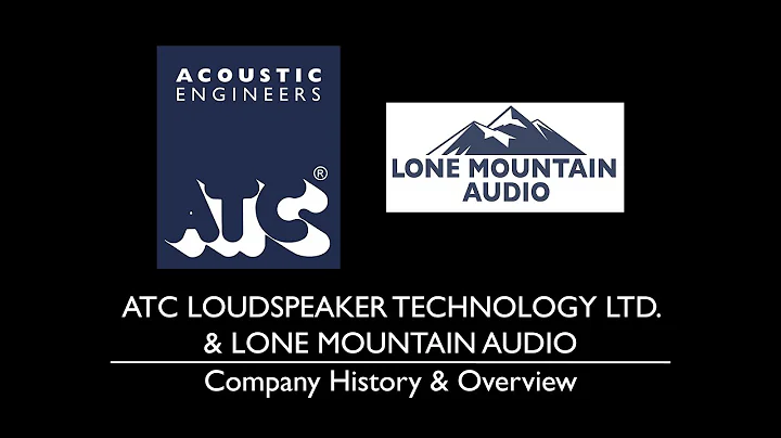 ATC Loudspeaker Technology Ltd. Company History and HiFi Product Overview by Lone Mountain Audio