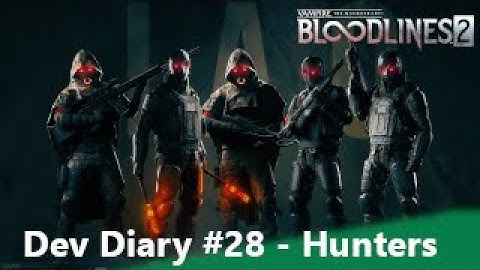VtMB2 - Dev Diary #28 - Hunters