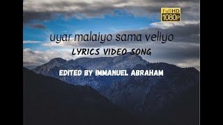 Uyar Malaiyo Sama Veliyo Lyrics Video