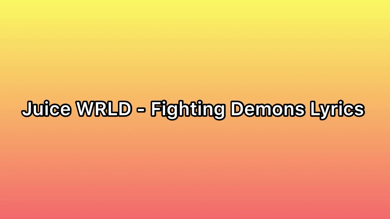 Juice WRLD Fighting Demons Lyrics YouTube