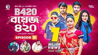 Boys 420 | Bangla Natok | Afjal Sujon, Sajal, Iftekhar Ifti, Ontora, Rabina | Comedy Natok | EP 11