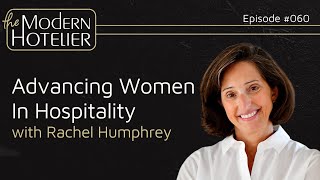 Advancing Women in Hospitality | with Rachel Humphrey