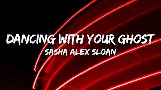 Sasha Alex Sloan - Dancing With Your Ghost (Lyrics)