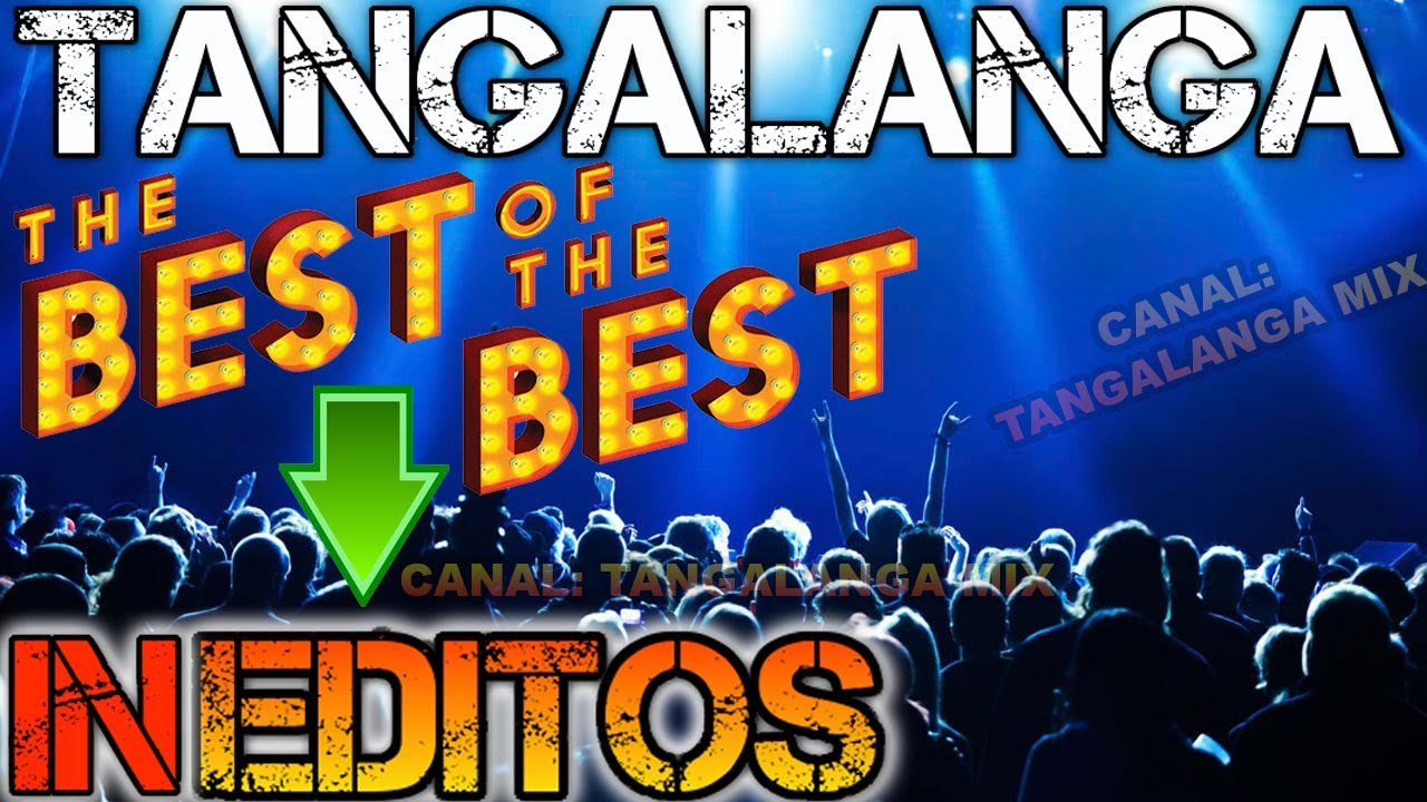 💥TANGALANGA💥👉ESPECIAL ((BEST of the BEST INEDITOS)) Muy Bueno😂