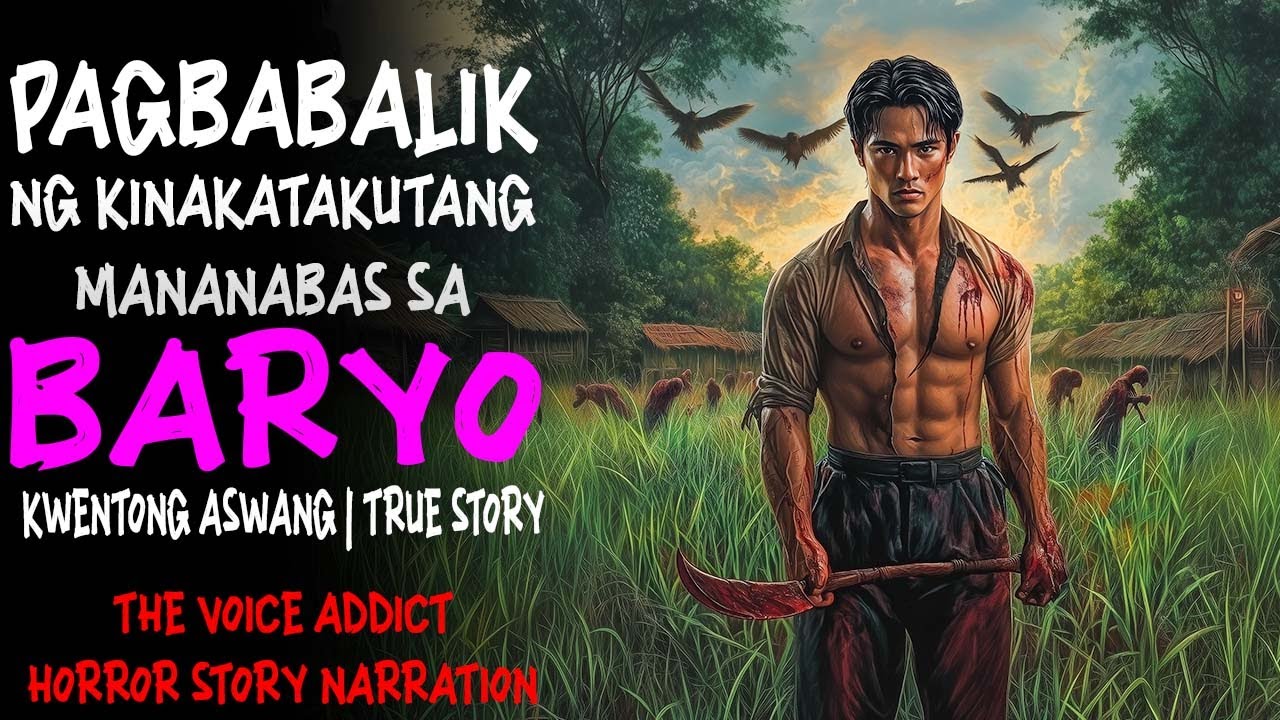 PAGBABALIK NG KINAKATAKUTANG MANANABAS SA BARYO | Kwentong Aswang | True Story