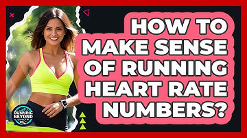 How To Make Sense Of Running Heart Rate Numbers?