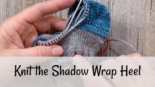 Learn to Knit the Shadow Wrap Heel