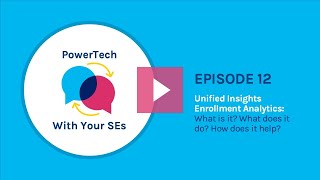 PowerTech Episode 12: Unified Insights Enrollment Analytics