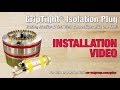 GripTight® Isolation Plug Installation Video
