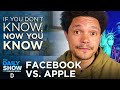Facebook and Apple Battle Over Privacy | The Daily Show