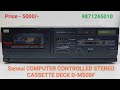 Sansui COMPUTER CONTROLLED STEREO CASSETTE DECK D-M500F Price - 5000/- Only Contact No - 9871265010