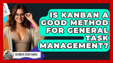 Is Kanban A Good Method For General Task Management? - Ultimate Study Hacks