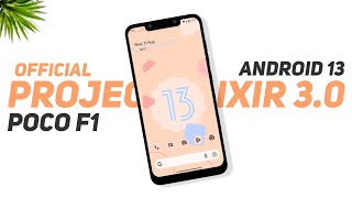 Android 13 - Project Elixir 3.0 Official - Poco F1 - Detailed Review