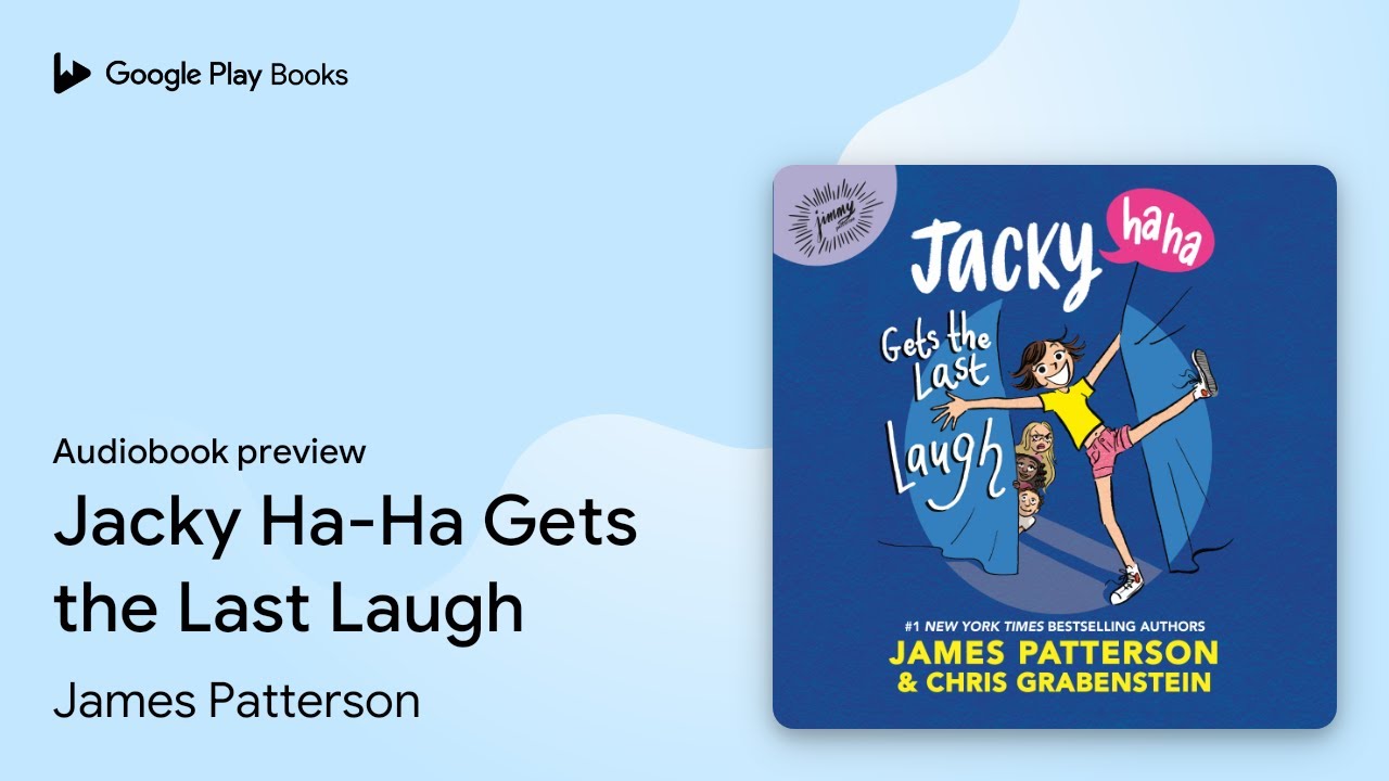 Jacky Ha-Ha Gets the Last Laugh by James Patterson · Audiobook preview
