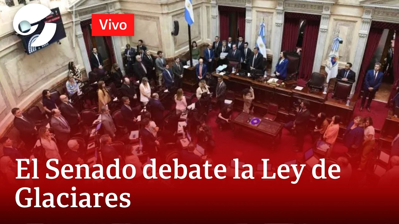 SENADO EN VIVO: DEBATE ACUERDO MERCOSUR-UE, LEY DE GLACIARES Y DESIGNACIÓN DE FERNANDO IGLESIAS