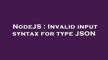 NodeJS : Invalid input syntax for type JSON