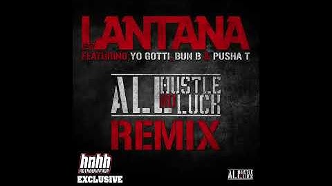 Lantana Ft. Yo Gotti, Bun B, & Pusha T- All Hustle No Luck Remix