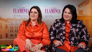 Michela Giraud e Rita Abela, intervista Flaminia: «Volevo rovinare il cinema con la mia megalomania»