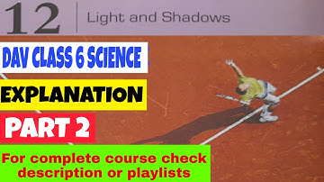DAV CLASS 6 SCIENCE CHAPTER  12 LIGHT AND SHADOWS  EXPLANATION  PART 2