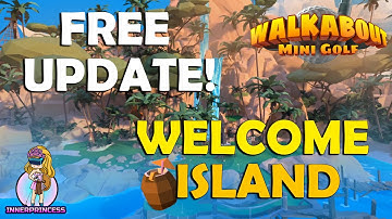 Huge Free Update! The Welcome Island - Walkabout Mini Golf