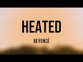 HEATED - Beyoncé [Lyrics Video] 🎹