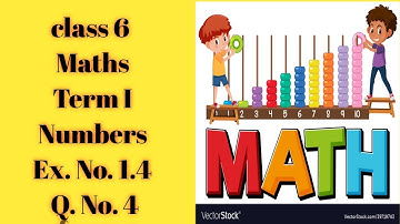 Class 6 Term I Maths Numbers Ex. No. 1.4 Question No. 4