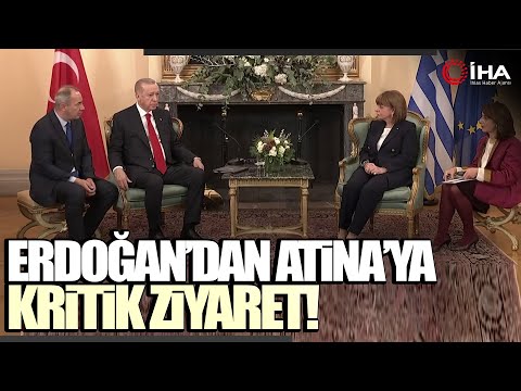 Cumhurbaşkanı Erdoğan, 6 Yıl Sonra Atina’da