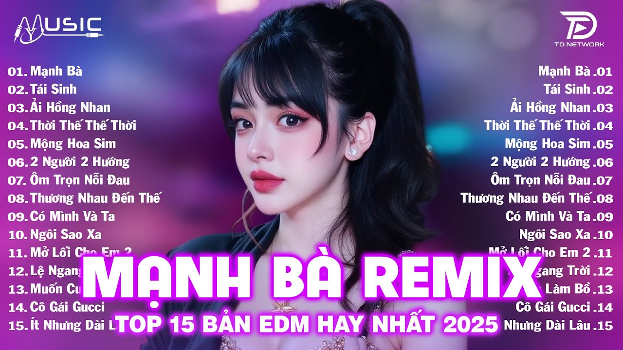 Mạnh Bà Remix ♫ BXH Nhạc Trẻ EDM Hot Trend Triệu View Cực Cháy - Top 15 Bản EDM TikTok Hay Nhất 2025