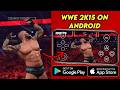 I Play Real WWE 2K15 On Android (2025) | WWE 2K15 Android Full Tutorial & 60 FPS Gameplay