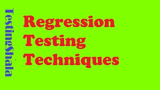 regression testing techniques | regression testing in software testing | testingshala