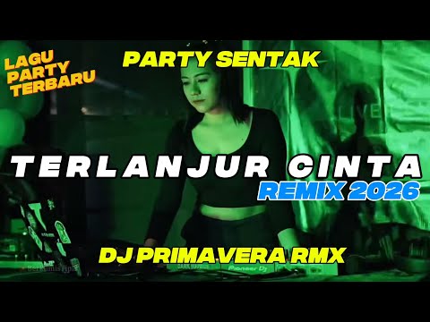 TERLANJUR CINTA - MITHA TALAHATU PARTY SENTAK 🌴DJ PRIMAVERA RMX 2026