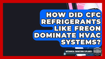 How Did CFC Refrigerants Like Freon Dominate HVAC Systems? - Mechanical Engineering Explained
