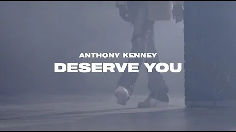 Anthony Kenney - Deserve You (Music Video) Justin ...
