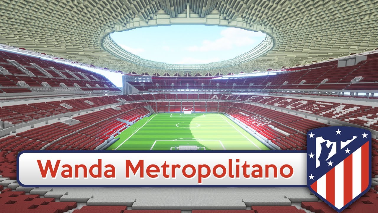 Minecraft Stadium Wanda Metropolitano Atletico Madrid Download Official Youtube
