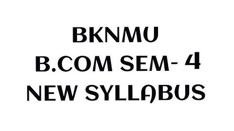 BKNMU || B.COM SEM-4 SYLLABUS || BKNMU SYLLABUS || 2022-23 ||