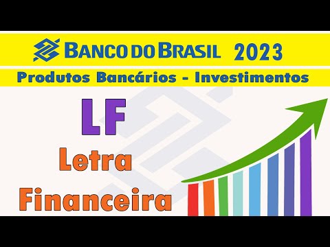 Produtos bancários: Investimentos: LF – Letra Financeira