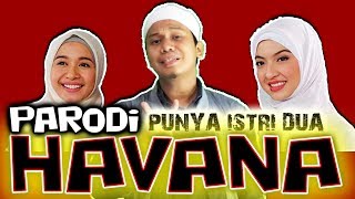 Video thumbnail of "HAVANA Muslim Version - ISTRI DUA (COVER) By Gus Aldi"