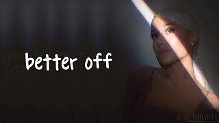 Ariana Grande - better off (Lyrics) HD