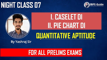 NIGHT CLASS 07 | CASELET & PIE CHART D.I. | PRELIMS LEVEL DI | QUANT | By Yashraj Sir