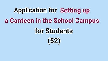 Application for Setting up a Canteen in the School Campus (52) | Letter Writing | Study everything
