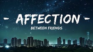 BETWEEN FRIENDS - Affection (Lyrics)  | Best Vibing Music