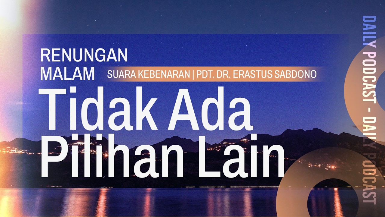 RENUNGAN MALAM | Tidak Ada Pilihan Lain