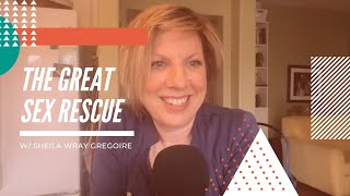 The Great Sex Rescue w/ Sheila Wray Gregoire