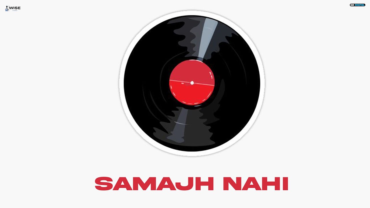 Samajh Nahi (Official Video) Manpreet Sabharwal - Sajan SP - Wise Music - GK Digital