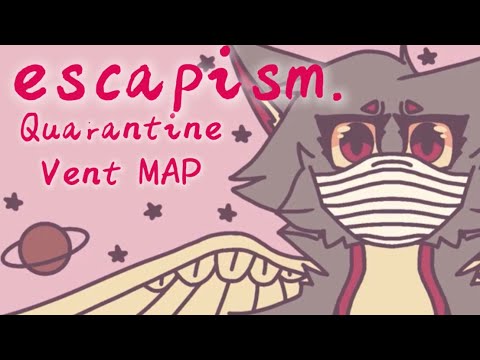 escapism. || COMPLETE QUARANTINE VENT MAP - escapism. || COMPLETE QUARANTINE VENT MAP
