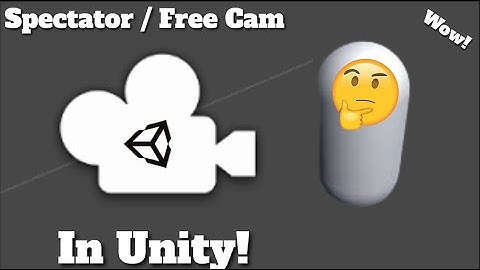 How to make a spectator/free camera in Unity! Quick & Easy!