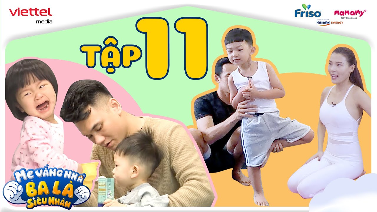 BÍ MẬT CỦA CON l TẬP 11 l MẸ VẮNG NHÀ BA LÀ SIÊU NHÂN